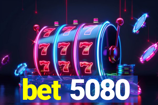 bet 5080